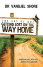 The Art of Not Getting Lost on the Way Home: Journeying well with God, despite life's questions - Paperback