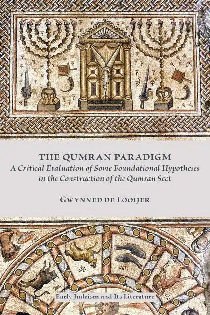 The Qumran Paradigm: A Critical Evaluation of Some Foundational Hypotheses in the Construction of the Qumran Sect - Paperback
