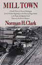 Mill Town: A Social History of Everett, Washington, from Its Earliest Beginnings on the Shores of Puget Sound to the Tragic and Infamous Event Known a - Paperback