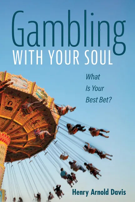 Gambling with Your Soul: What Is Your Best Bet? - Hardcover