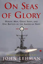 On Seas of Glory: Heroic Men, Great Ships, and Epic Battles of the American Navy - Paperback