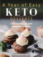 A Year of Easy Keto Desserts: 52 Seasonal Fat Burning, Low-Carb & Paleo Desserts & Fat Bombs with less than 5 gram of carbs - Hardcover