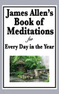 James Allen's Book of Meditations for Every Day in the Year - Hardcover