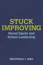 Stuck Improving: Racial Equity and School Leadership - Paperback
