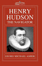 Henry Hudson, the Navigator: The Original Documents in Which His Career Is Recorded - Paperback