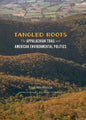 Tangled Roots: The Appalachian Trail and American Environmental Politics - Paperback
