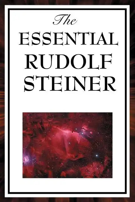 The Essential Rudolf Steiner - Paperback