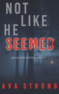 Not Like He Seemed (An Ilse Beck FBI Suspense Thriller-Book 2) - Hardcover