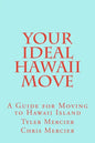 Your Ideal Hawaii Move: A Guide for Moving to Hawaii Island - Paperback