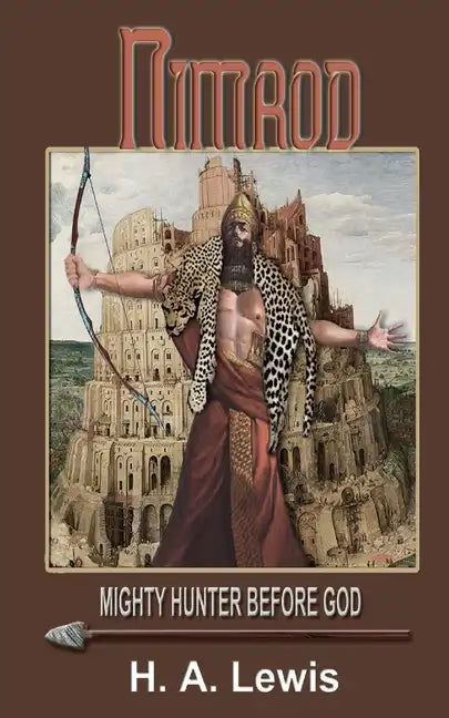 Nimrod - The Mighty Hunter Before God: How he influenced the religions of the world - Paperback
