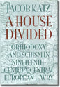 A House Divided: Orthodoxy and Schism in Nineteenth-Century Central European Jewry - Paperback