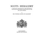 Scots Heraldry. a Practical Handbook on the Historical Principles and Modern Application of the Art and Science (Rev and Enl) - Paperback