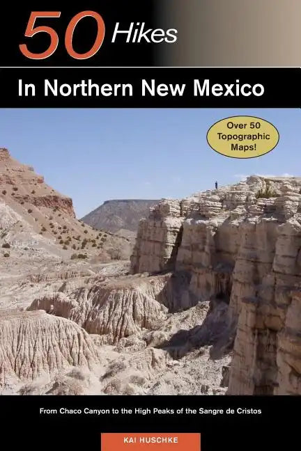 Explorer's Guide 50 Hikes in Northern New Mexico: From Chaco Canyon to the High Peaks of the Sangre de Cristos - Paperback
