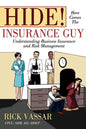 Hide! Here Comes the Insurance Guy: Understanding Business Insurance and Risk Management - Paperback