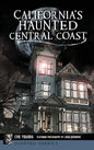 California's Haunted Central Coast - Hardcover