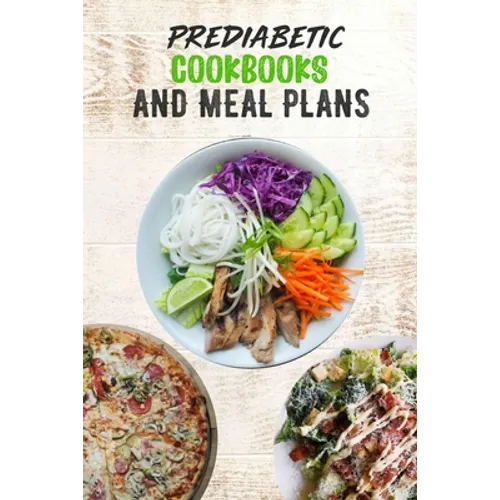 Prediabetic Cookbooks and Meal Plans: 14 days meal plan, Healthy, Delicious, Sugar Free Recipes, keep fit - Paperback