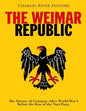 The Weimar Republic: The History of Germany After World War I Before the Rise of the Nazi Party - Paperback