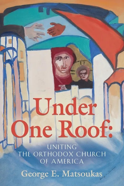 Under One Roof: Uniting the Orthodox Church of America - Paperback
