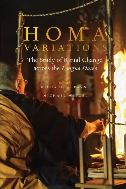 Homa Variations: The Study of Ritual Change Across the Longue Durée - Paperback