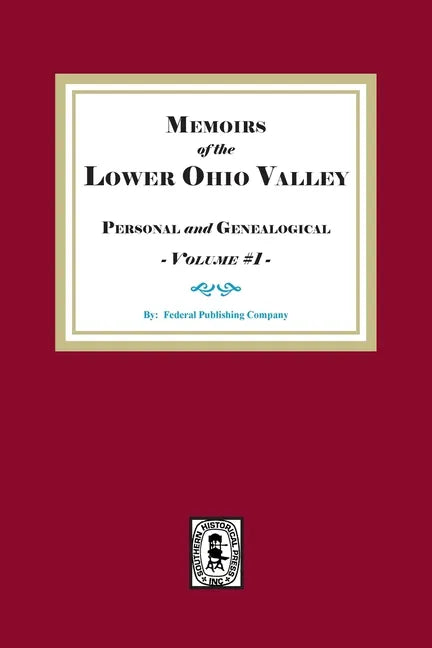 Memoirs of the Lower Ohio Valley, Personal and Genealogical. Volume #1 - Paperback