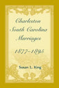 Charleston, South Carolina Marriages, 1877-1895 - Paperback
