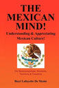 The Mexican Mind!: Understanding & Appreciating Mexican Culture! - Paperback