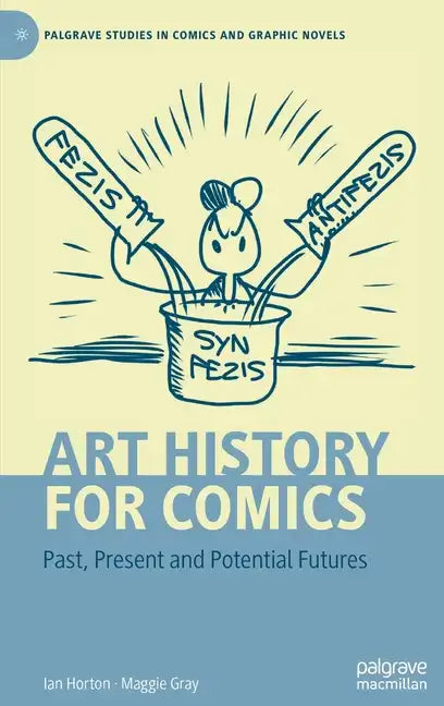 Art History for Comics: Past, Present and Potential Futures - Hardcover