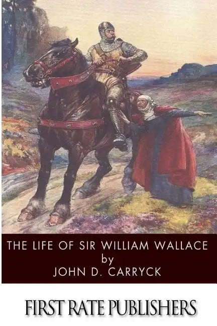 The Life of Sir William Wallace - Paperback