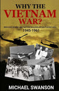 Why The Vietnam War?: Nuclear Bombs and Nation Building in Southeast Asia, 1945-1961 - Paperback