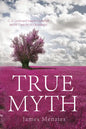 True Myth: C. S. Lewis and Joseph Campbell on the Veracity of Christianity - Paperback