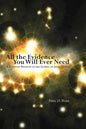 All the Evidence You Will Ever Need: A Scientist Believes in the Gospel of Jesus Christ - Hardcover