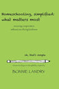 Homeschooling, simplified: what matters most: securing cooperation without sacrificing kindness - Paperback