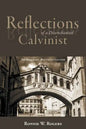 Reflections of a Disenchanted Calvinist: The Disquieting Realities of Calvinism - Paperback