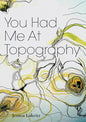 You Had Me At Topography - Paperback