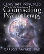 Christian Principles for the Practice of Counseling and Psychotherapy: A Neuro-Psycho-Spiritual Approach - Paperback