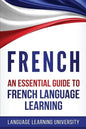 French: An Essential Guide to French Language Learning - Paperback