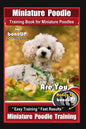 Miniature Poodle Training Book for Miniature Poodles By BoneUP DOG Training, Are You Ready to Bone Up? Easy Training * Fast Results, Miniature Poodle - Paperback