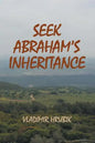 Seek Abraham's Inheritance - Paperback