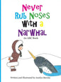 Never Rub Noses with a Narwhal: An ABC Book - Hardcover