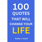 100 Quotes That Will Change Your Life: With Interpretation and Application to You - Paperback