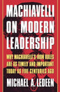 Machiavelli on Modern Leadership: Why Machiavelli's Iron Rules Are as Timely and Important Today as Five Centuries Ago - Paperback