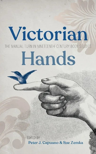 Victorian Hands: The Manual Turn in Nineteenth-Century Body Studies - Hardcover