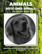 Animals - Dots Lines Spirals Coloring Book: New kind of stress relief coloring book for adults - Paperback