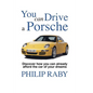 You Can Drive a Porsche: Because life's too short not to - Paperback