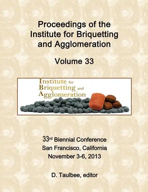 Proceedings Of The: Institute for Briquetting and Agglomeration - Paperback