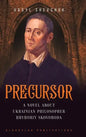 Precursor: A Novel about Ukrainian Philosopher Hryhoriy Skovoroda - Hardcover