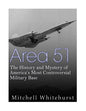 Area 51: The History and Mystery of America's Most Controversial Military Base - Paperback