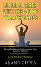 Blissful Sleep with the Aid of Yoga Exercises: Twelve Techniques for Improving Your Sleeping Patterns - Yoga for Everybody #2 - Paperback