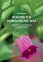 Healing the Homeopathic Way: Uniting Shamanism, Alchemy and Modern Science - Paperback