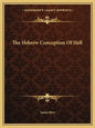 The Hebrew Conception of Hell - Paperback